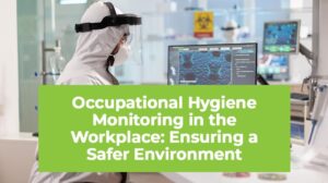 Occupational Hygiene Monitoring in the Workplace