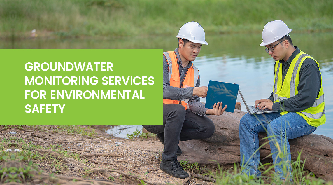 Importance of Groundwater Monitoring Services for Environmental Safety